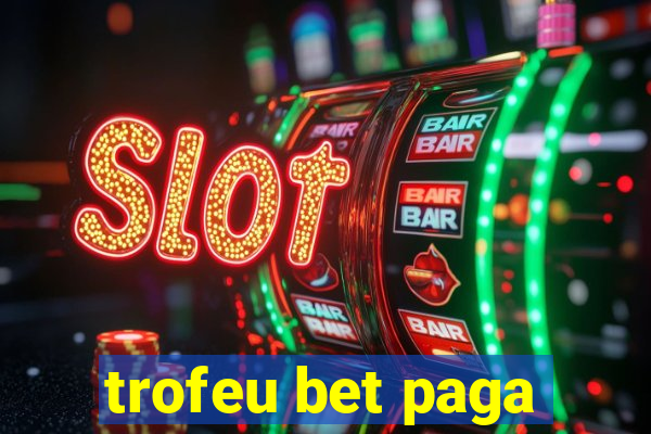 trofeu bet paga